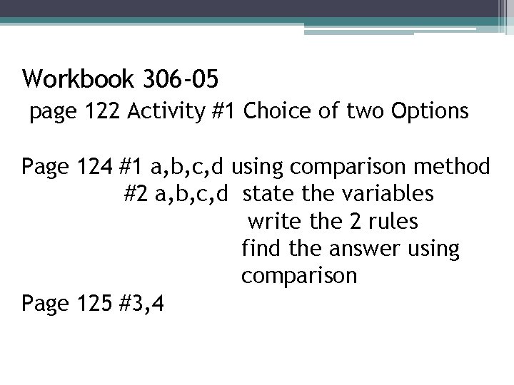 Workbook 306 -05 page 122 Activity #1 Choice of two Options Page 124 #1