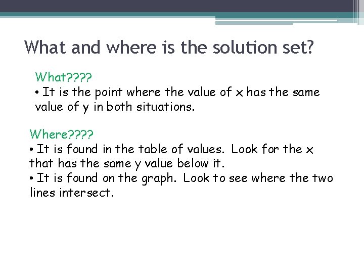 What and where is the solution set? What? ? • It is the point