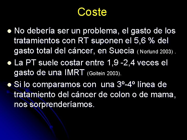 Coste No debería ser un problema, el gasto de los tratamientos con RT suponen