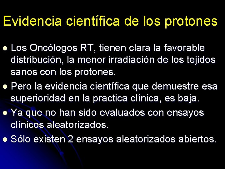 Evidencia científica de los protones Los Oncólogos RT, tienen clara la favorable distribución, la