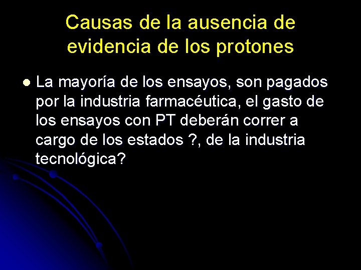 Causas de la ausencia de evidencia de los protones l La mayoría de los