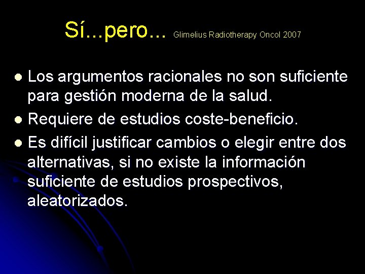 Sí. . . pero. . . Glimelius Radiotherapy Oncol 2007 Los argumentos racionales no