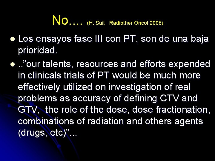 No. . (H. Suit Radiother Oncol 2008) Los ensayos fase III con PT, son