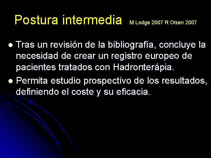 Postura intermedia M Lodge 2007 R Olsen 2007 Tras un revisión de la bibliografía,