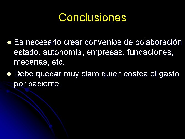 Conclusiones Es necesario crear convenios de colaboración estado, autonomía, empresas, fundaciones, mecenas, etc. l