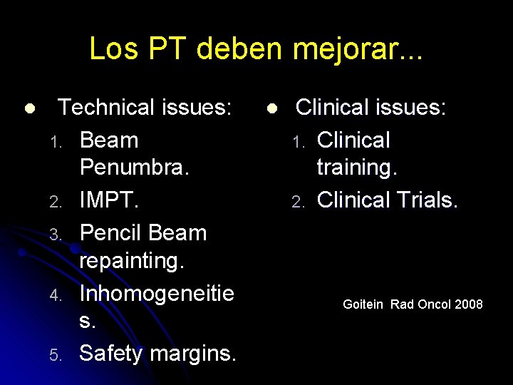 Los PT deben mejorar. . . l Technical issues: 1. Beam Penumbra. 2. IMPT.