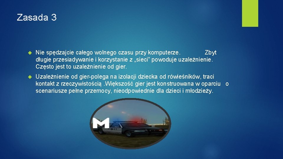 Zasada 3 Nie spędzajcie całego wolnego czasu przy komputerze. Zbyt długie przesiadywanie i korzystanie