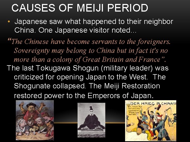 CAUSES OF MEIJI PERIOD • Japanese saw what happened to their neighbor China. One