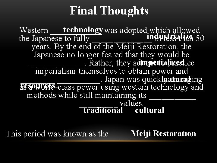 Final Thoughts technology was adopted which allowed Western ______ industrialize the Japanese to fully