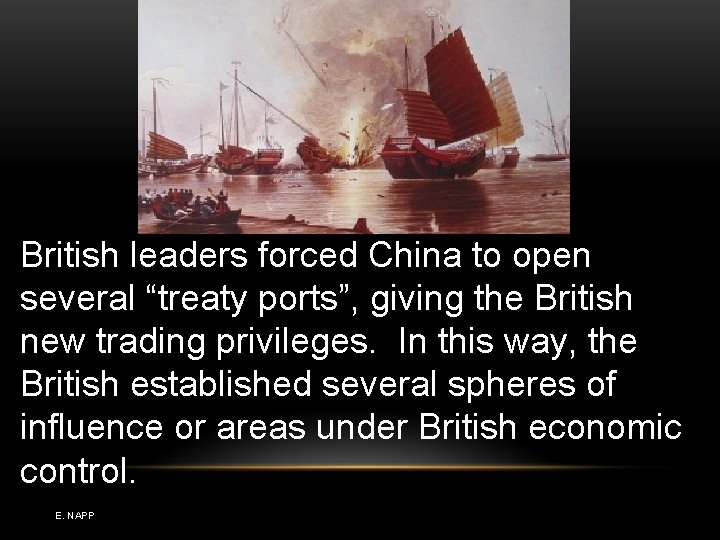 British leaders forced China to open several “treaty ports”, giving the British new trading