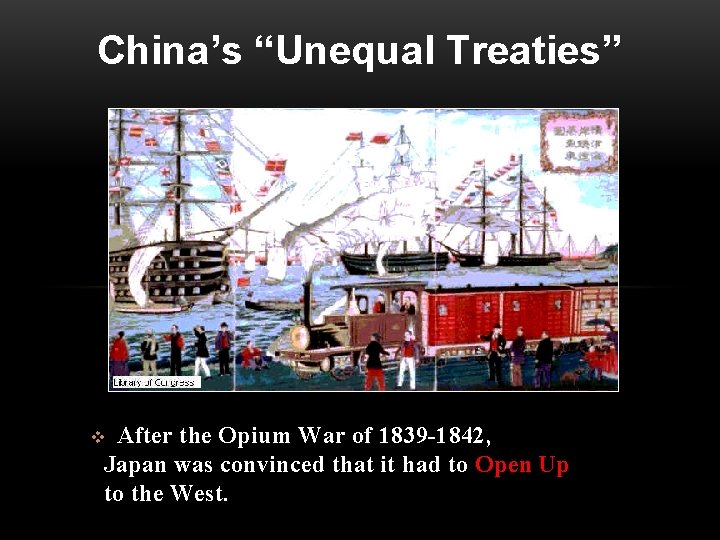 China’s “Unequal Treaties” After the Opium War of 1839 -1842, Japan was convinced that