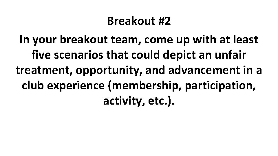 Breakout #2 In your breakout team, come up with at least five scenarios that