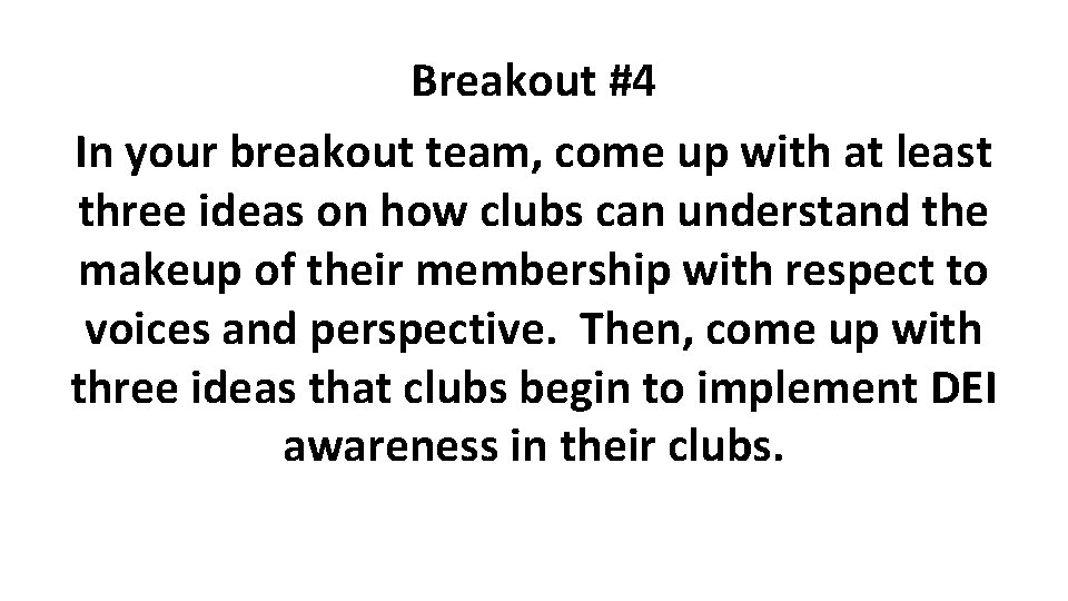 Breakout #4 In your breakout team, come up with at least three ideas on