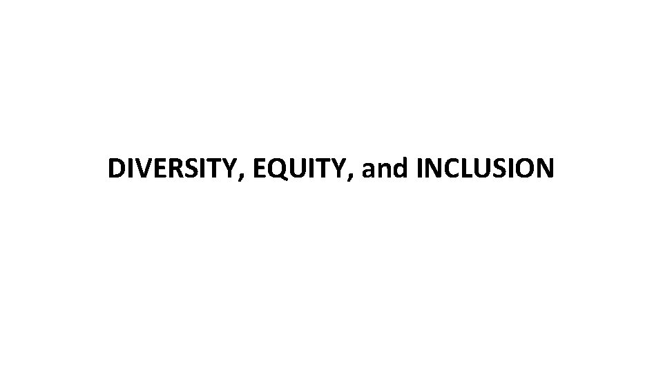 DIVERSITY, EQUITY, and INCLUSION 