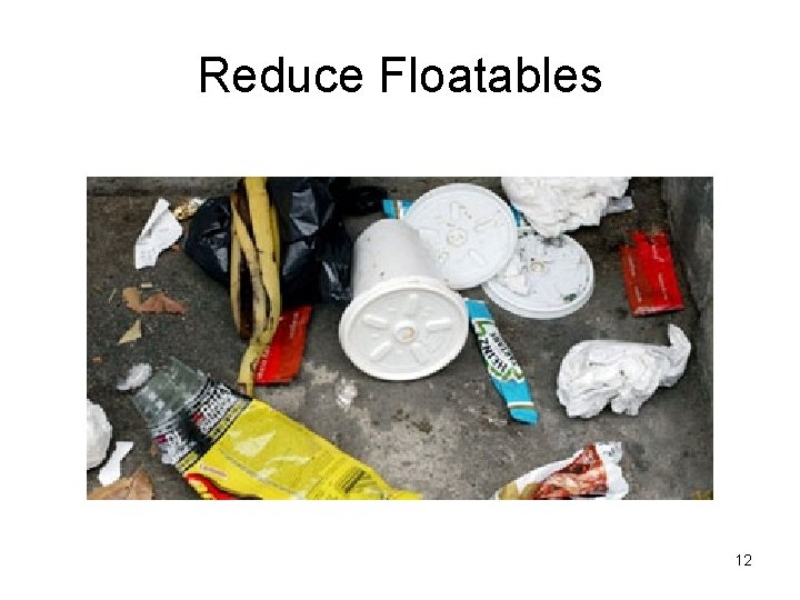 Reduce Floatables 12 Reduce Floatables 12