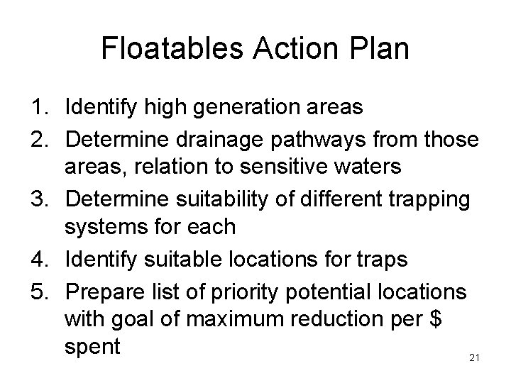 Floatables Action Plan 1. Identify high generation areas 2. Determine drainage pathways from those Floatables Action Plan 1. Identify high generation areas 2. Determine drainage pathways from those