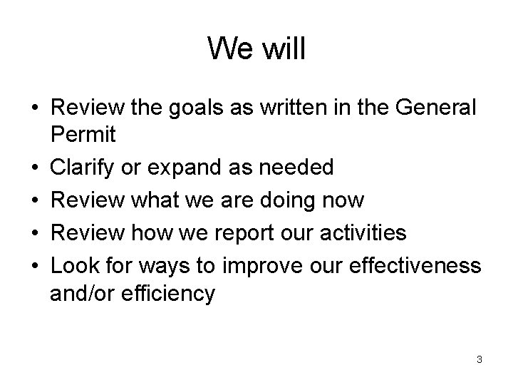 We will • Review the goals as written in the General Permit • Clarify We will • Review the goals as written in the General Permit • Clarify