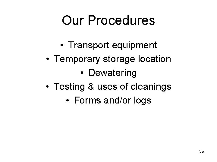 Our Procedures • Transport equipment • Temporary storage location • Dewatering • Testing & Our Procedures • Transport equipment • Temporary storage location • Dewatering • Testing &