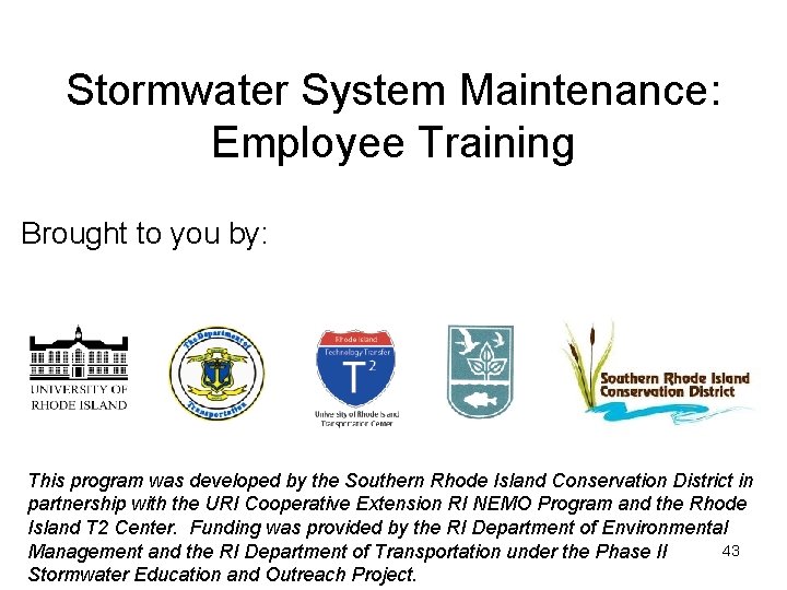 Stormwater System Maintenance: Employee Training Brought to you by: This program was developed by Stormwater System Maintenance: Employee Training Brought to you by: This program was developed by