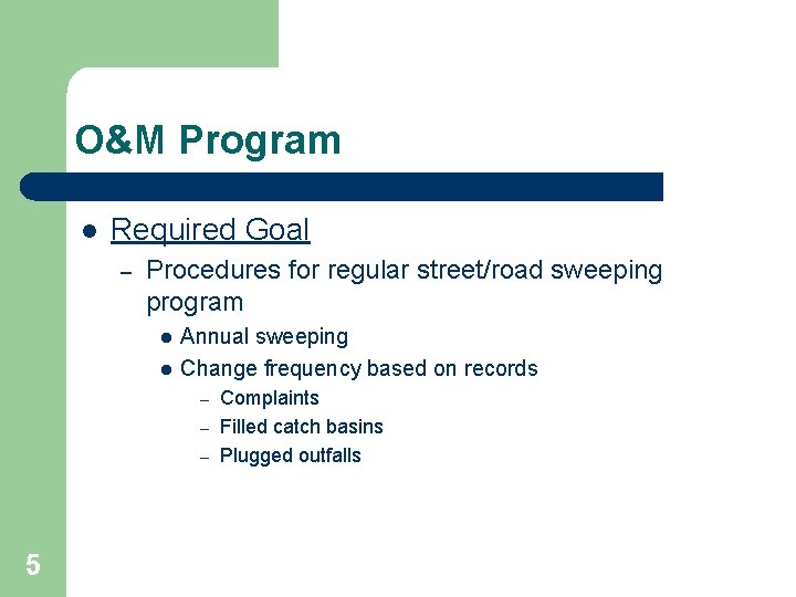 O&M Program l Required Goal – Procedures for regular street/road sweeping program l l O&M Program l Required Goal – Procedures for regular street/road sweeping program l l