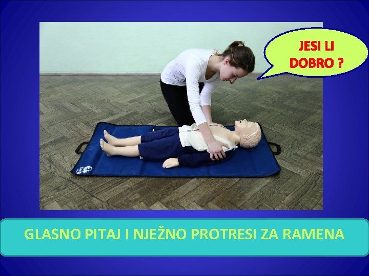 JESI LI DOBRO ? GLASNO PITAJ I NJEŽNO PROTRESI ZA RAMENA 