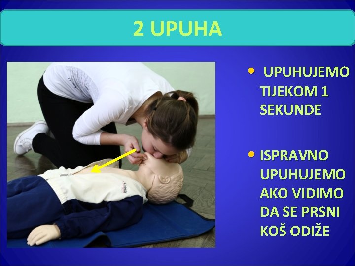 2 UPUHA • UPUHUJEMO TIJEKOM 1 SEKUNDE • ISPRAVNO UPUHUJEMO AKO VIDIMO DA SE