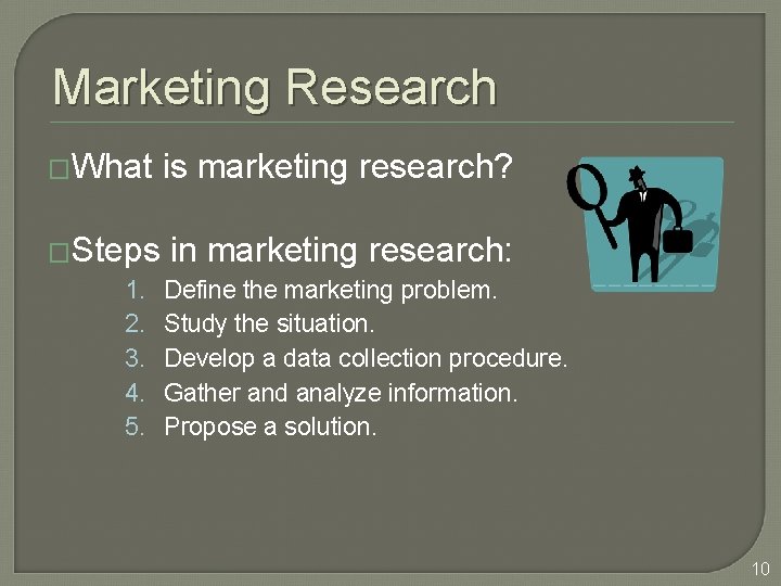 Marketing Research �What is marketing research? �Steps in marketing research: 1. Define the marketing