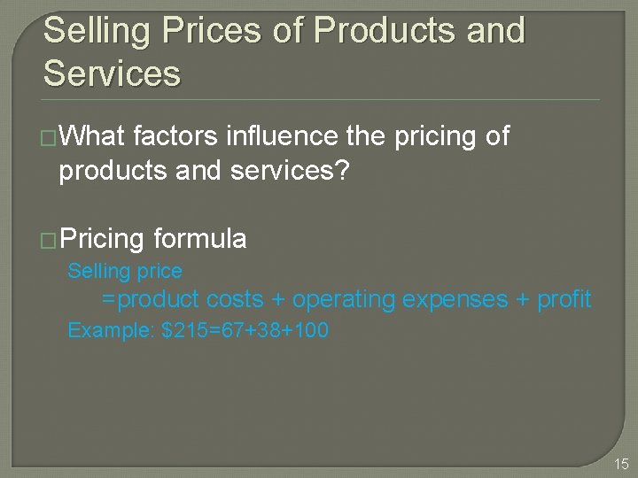 Selling Prices of Products and Services �What factors influence the pricing of products and