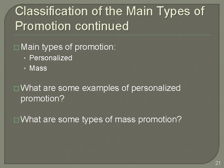 Classification of the Main Types of Promotion continued � Main types of promotion: •