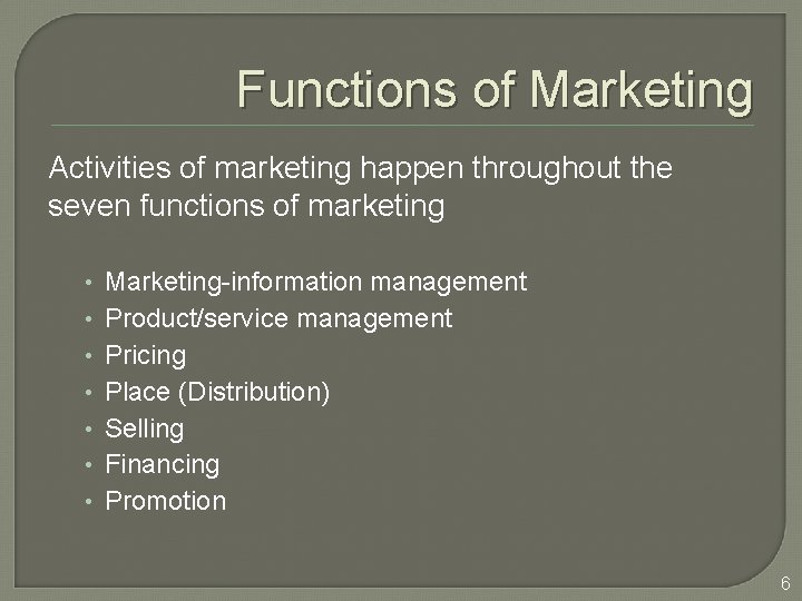 Functions of Marketing Activities of marketing happen throughout the seven functions of marketing •