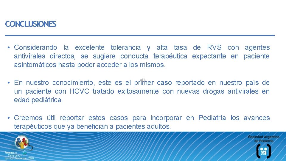 CONCLUSIONES • Considerando la excelente tolerancia y alta tasa de RVS con agentes antivirales