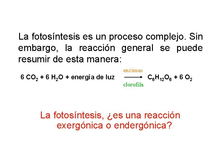 La fotosíntesis es un proceso complejo. Sin embargo, la reacción general se puede resumir