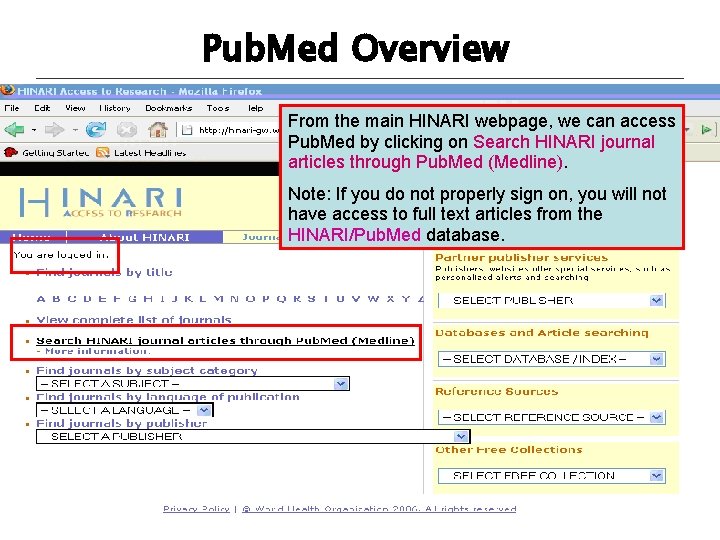 Pub. Med Overview From the main HINARI webpage, we can access Pub. Med by