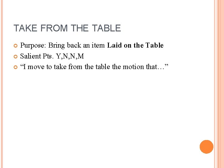 TAKE FROM THE TABLE Purpose: Bring back an item Laid on the Table Salient