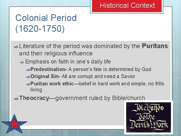 Historical Context Colonial Period (1620 -1750) of the period was dominated by the Puritans Historical Context Colonial Period (1620 -1750) of the period was dominated by the Puritans