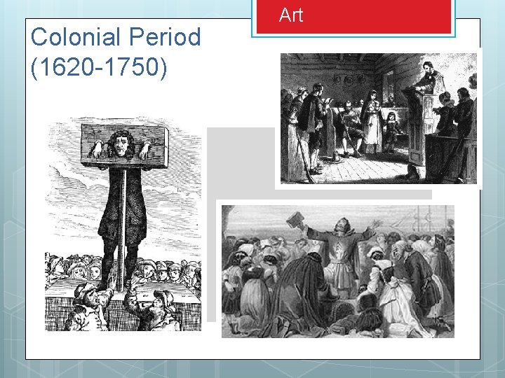 Colonial Period (1620 -1750) Art Colonial Period (1620 -1750) Art