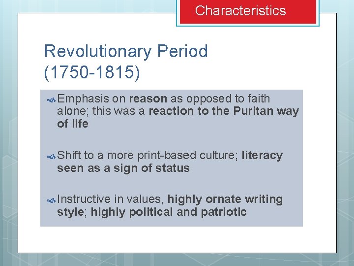 Characteristics Revolutionary Period (1750 -1815) Emphasis on reason as opposed to faith alone; this Characteristics Revolutionary Period (1750 -1815) Emphasis on reason as opposed to faith alone; this