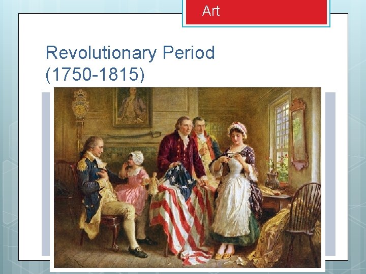 Art Revolutionary Period (1750 -1815) Art Revolutionary Period (1750 -1815)