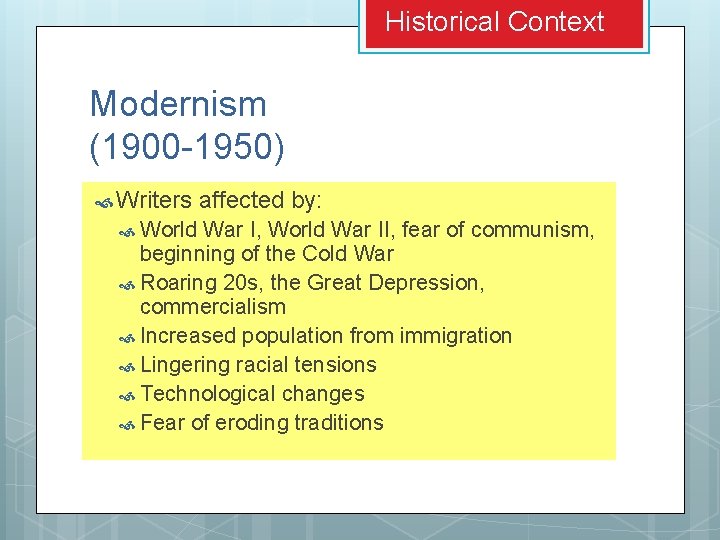 Historical Context Modernism (1900 -1950) Writers World affected by: War I, World War II, Historical Context Modernism (1900 -1950) Writers World affected by: War I, World War II,