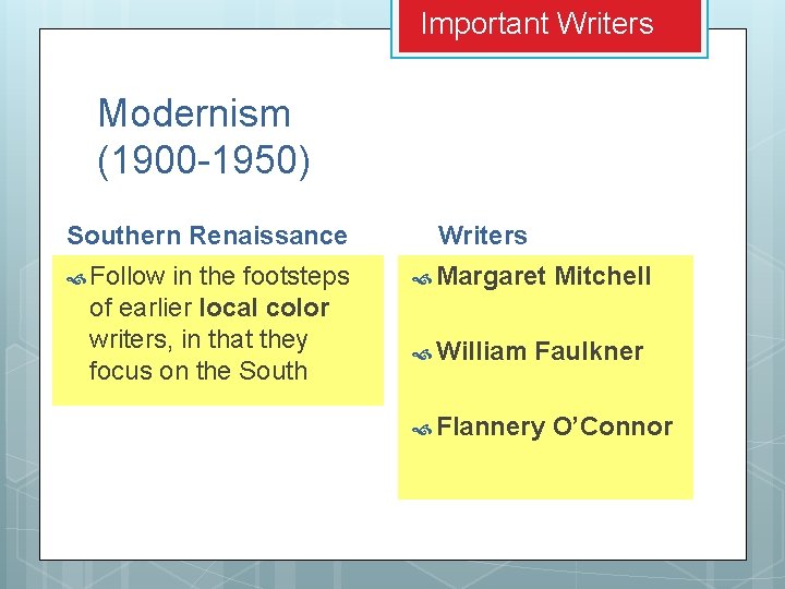 Important Writers Modernism (1900 -1950) Southern Renaissance Follow in the footsteps of earlier local Important Writers Modernism (1900 -1950) Southern Renaissance Follow in the footsteps of earlier local