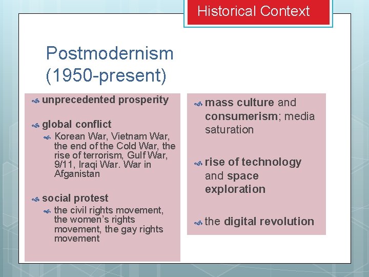 Historical Context Postmodernism (1950 -present) unprecedented prosperity global conflict Korean War, Vietnam War, the Historical Context Postmodernism (1950 -present) unprecedented prosperity global conflict Korean War, Vietnam War, the