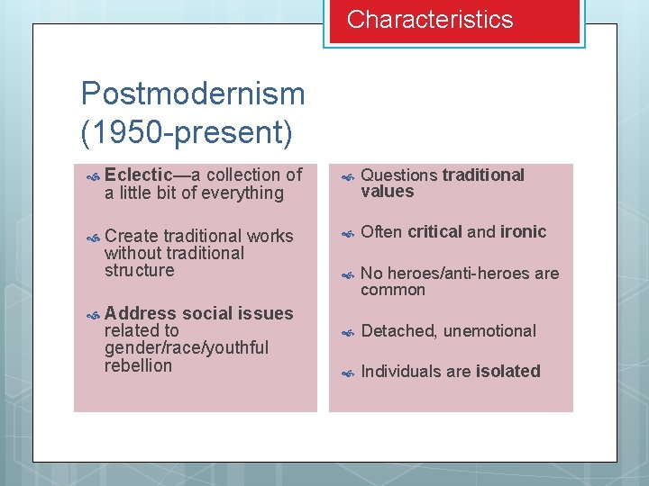 Characteristics Postmodernism (1950 -present) Eclectic—a collection of a little bit of everything Questions traditional Characteristics Postmodernism (1950 -present) Eclectic—a collection of a little bit of everything Questions traditional