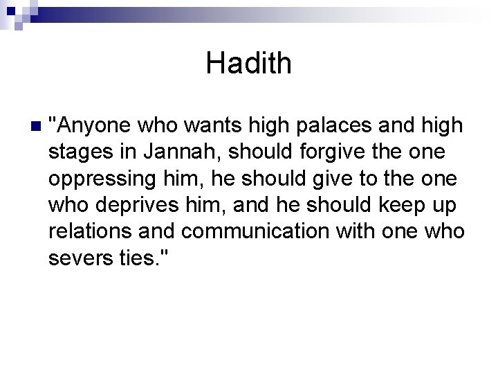 Hadith n "Anyone who wants high palaces and high stages in Jannah, should forgive