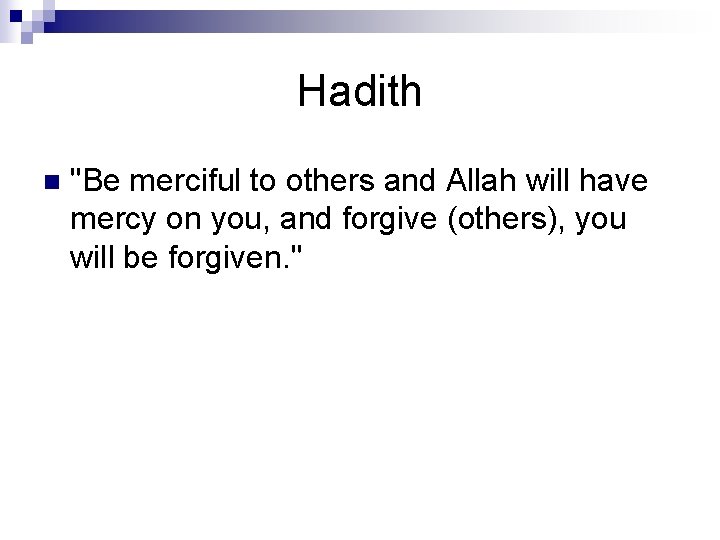 Hadith n "Be merciful to others and Allah will have mercy on you, and