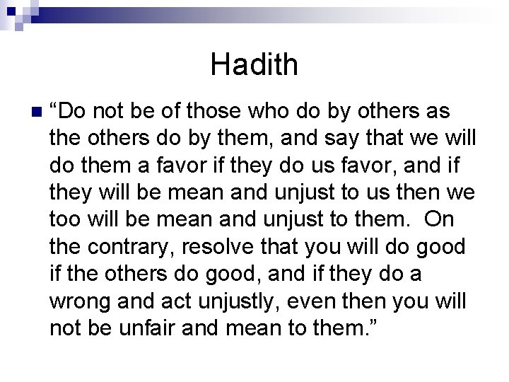 Hadith n “Do not be of those who do by others as the others