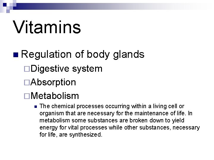 Vitamins n Regulation of body glands ¨Digestive system ¨Absorption ¨Metabolism n The chemical processes