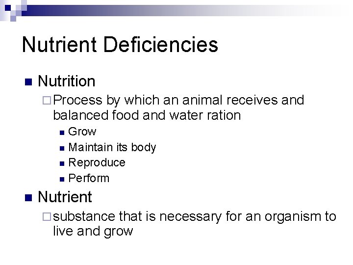 Nutrient Deficiencies n Nutrition ¨ Process by which an animal receives and balanced food