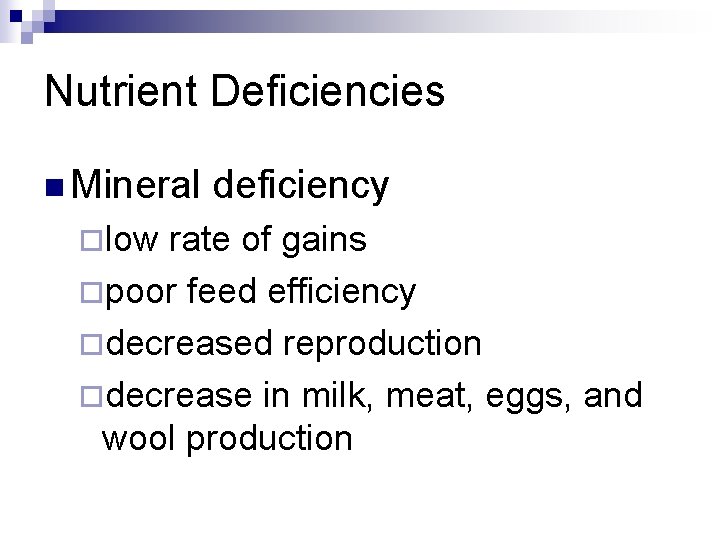 Nutrient Deficiencies n Mineral ¨low deficiency rate of gains ¨poor feed efficiency ¨decreased reproduction