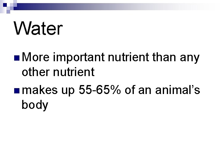 Water n More important nutrient than any other nutrient n makes up 55 -65%