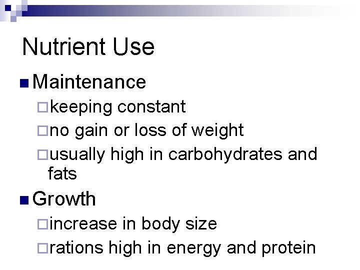 Nutrient Use n Maintenance ¨keeping constant ¨no gain or loss of weight ¨usually high